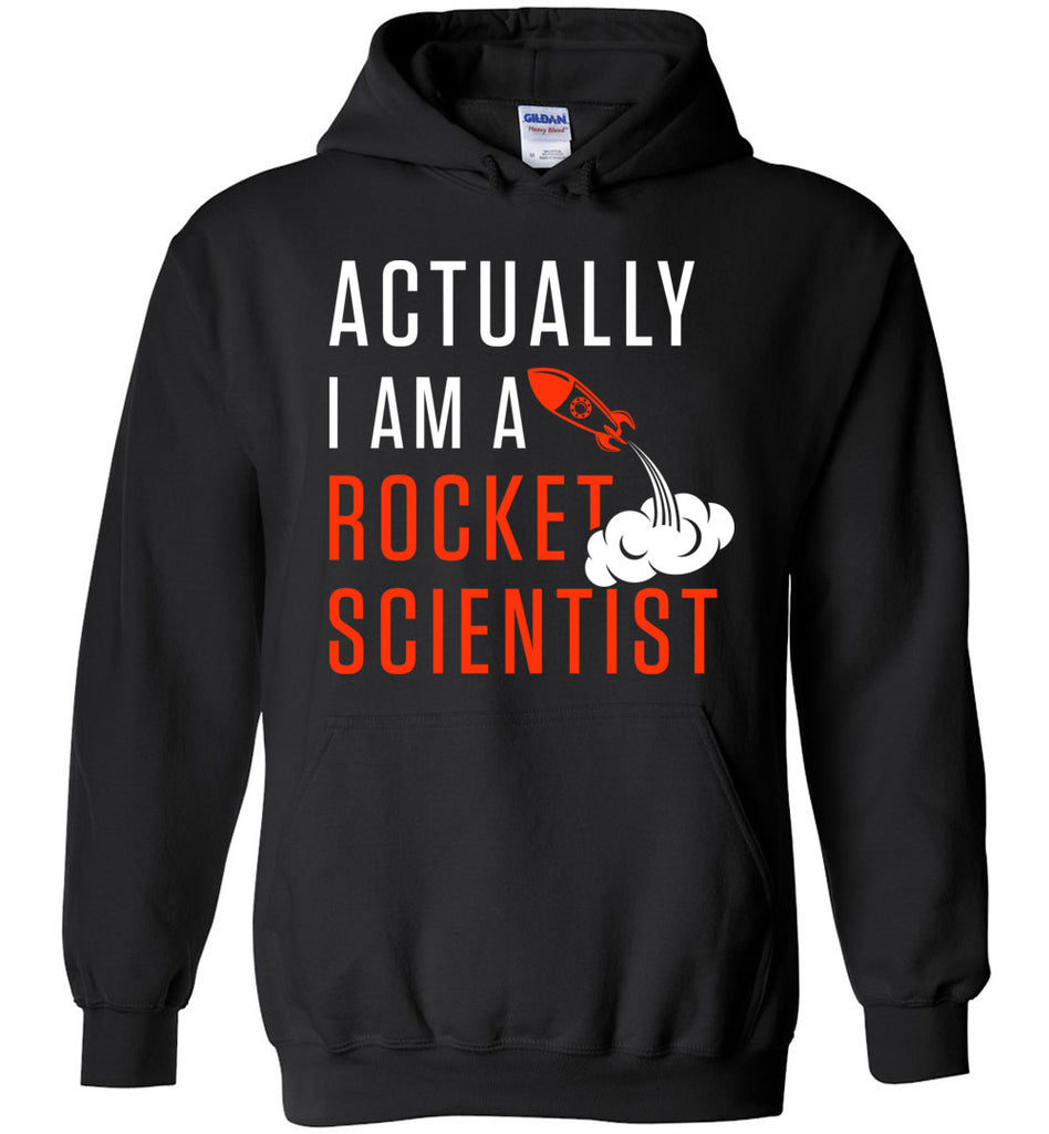 Actually I Am A Rocket Scientist Hoodie