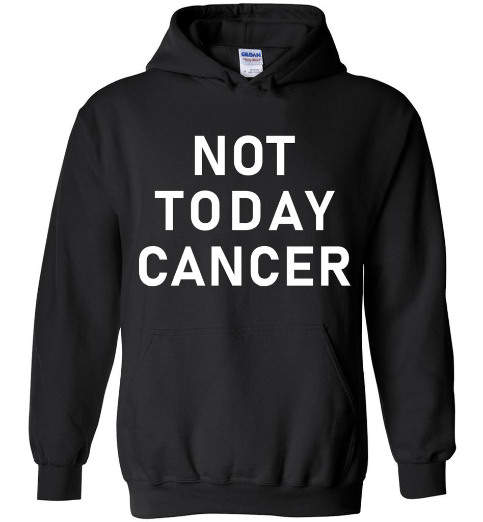 Not Today Cancer Hoodie