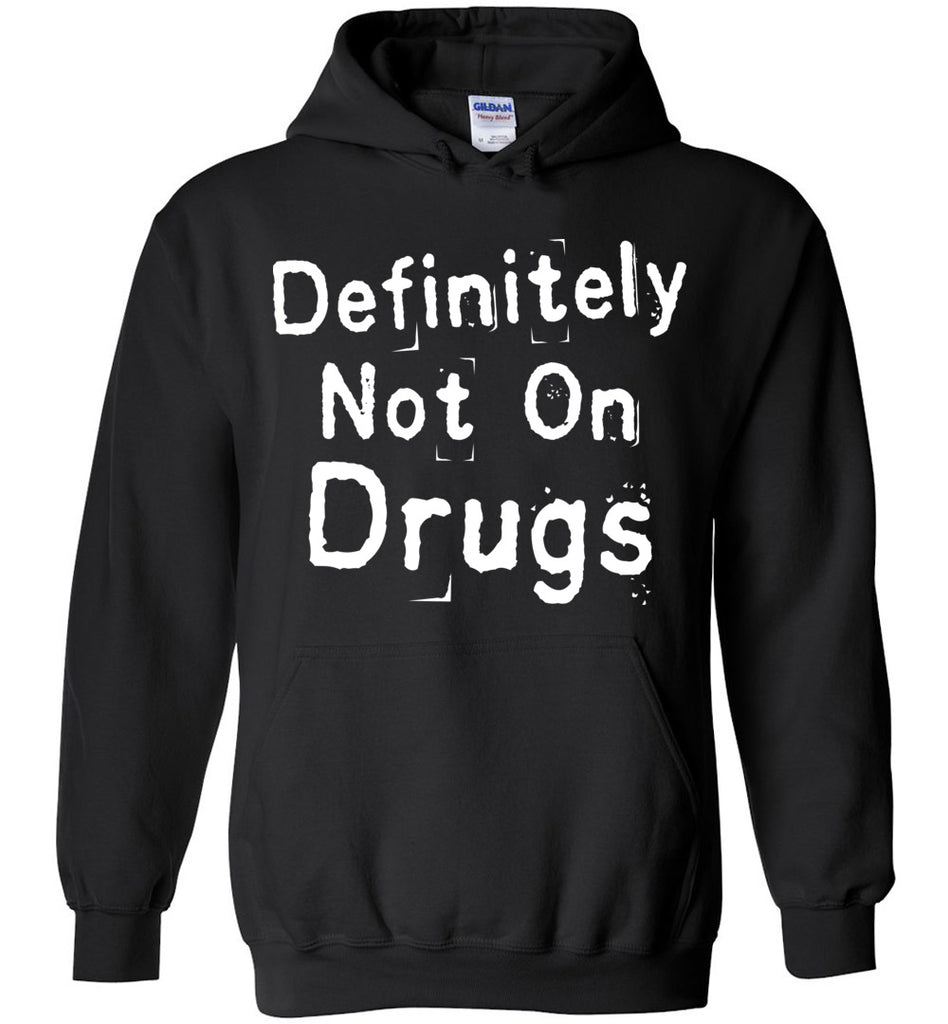 Definitely Not On Drugs Hoodie