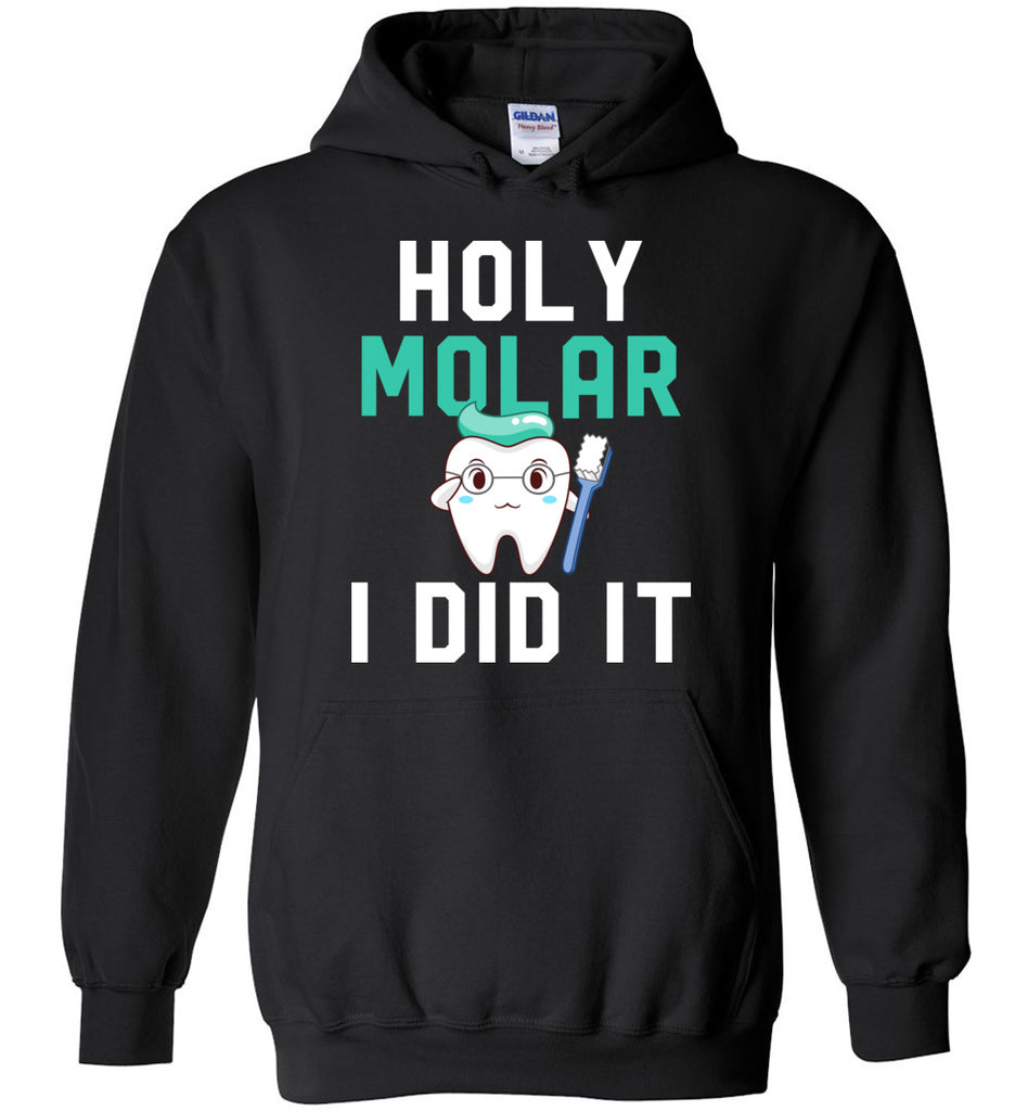 Holy Molar I Did It Hoodie