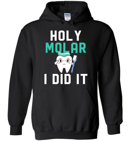 Holy Molar I Did It Hoodie
