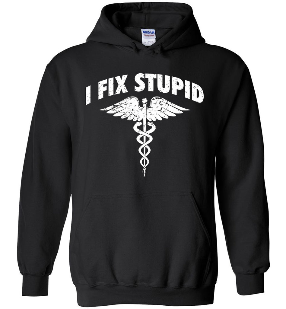 I Fix Stupid Hoodie
