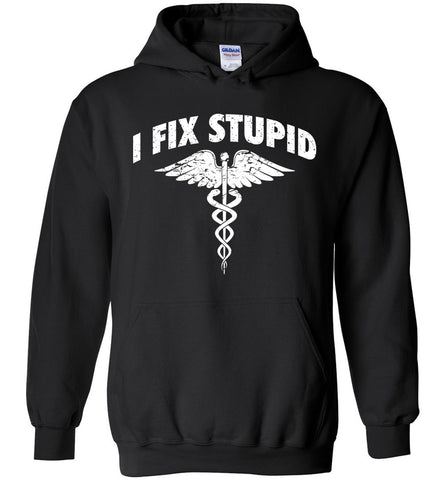 I Fix Stupid Hoodie