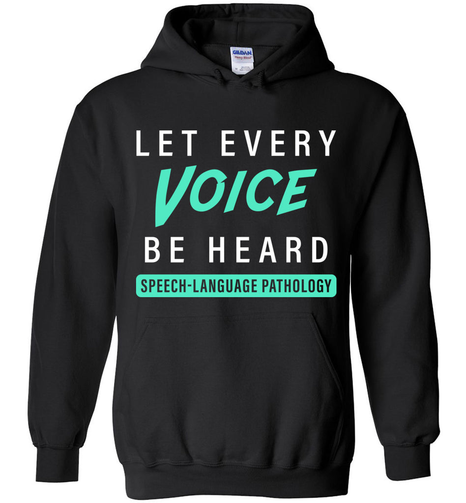 Let Every Voice Be Heard Speech Language Pathologist Hoodie