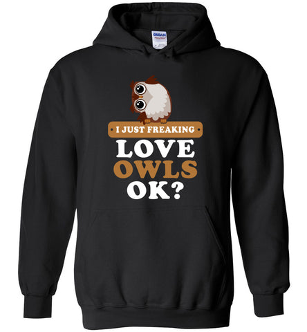 I Just Freaking Love Owls, Ok? - Pet Birds Hoodie