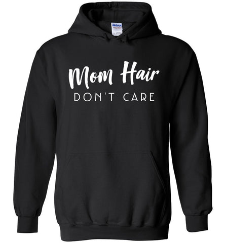 Mom Hair Don't Care Hoodie