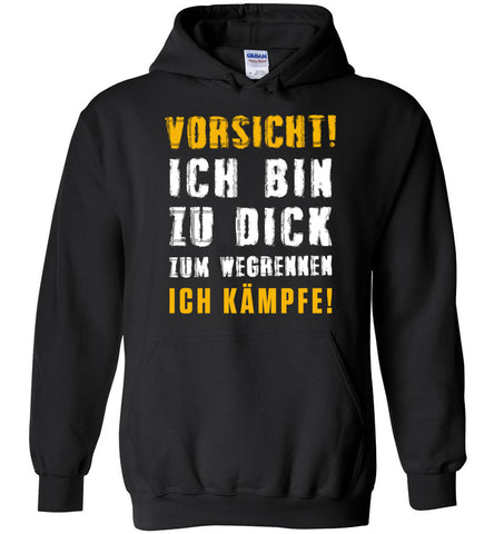 Vorsicht! Ich Bin Zu Dick Zum Wegrennen Hoodie