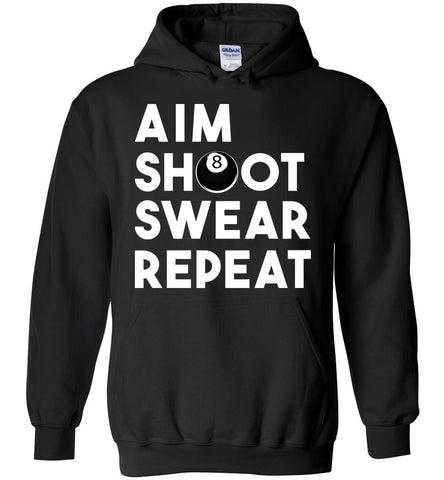 Aim Shoot Swear Repeat - Pool Player Hoodie