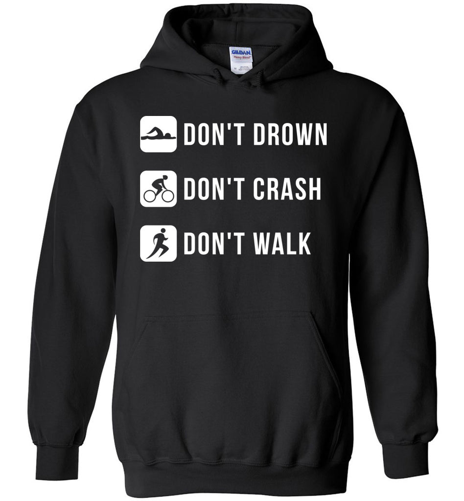 Don't Drown Don't Crash Don't Walk - Triathlon Sports Hoodie