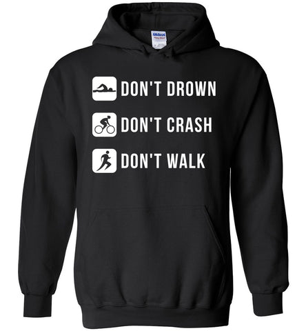 Don't Drown Don't Crash Don't Walk - Triathlon Sports Hoodie