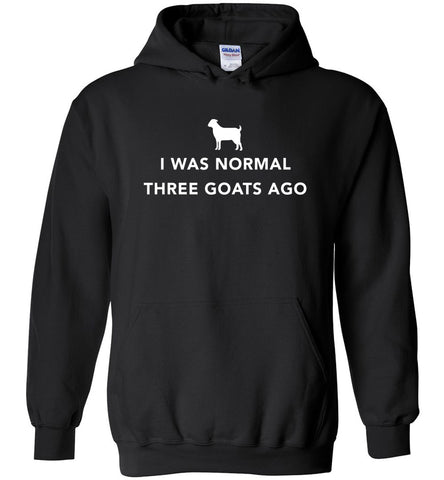 I Was Normal 3 Goats Ago Hoodie