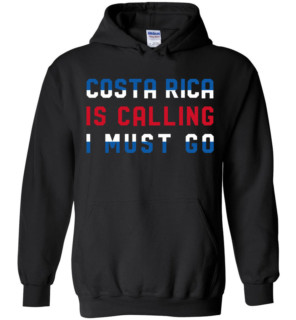 Costa Rica Is Calling And I Must Go Hoodie