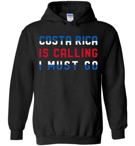 Costa Rica Is Calling And I Must Go Hoodie