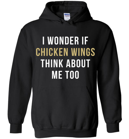 I Wonder If Chicken Wings Think About Me Too Hoodie