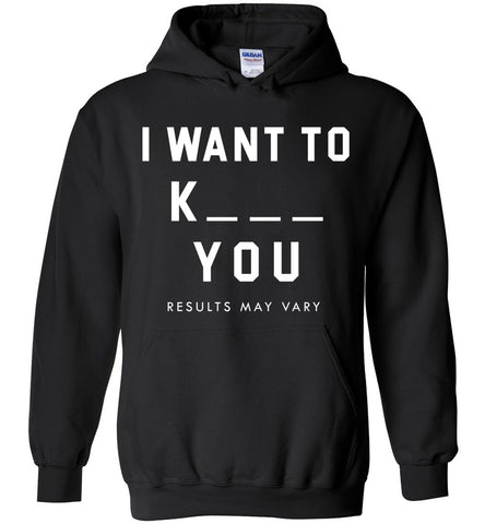 I Want To K___ You Hoodie