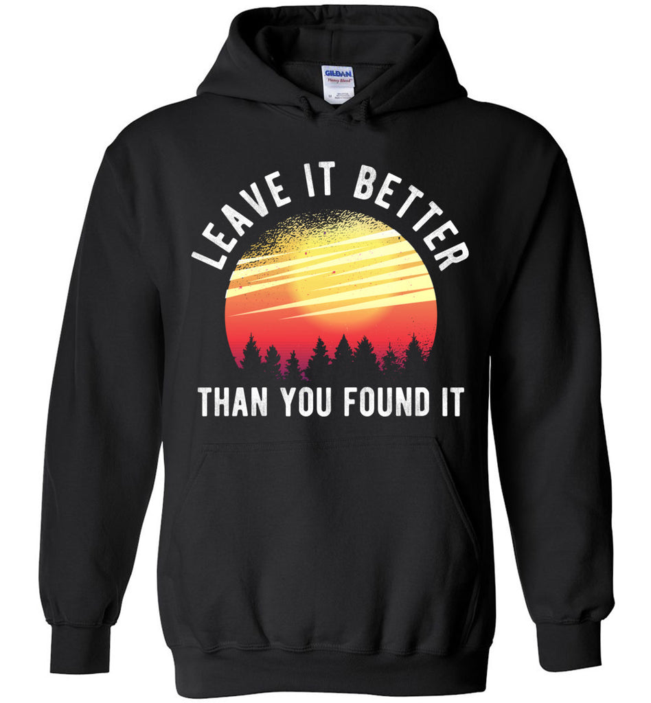 Leave It Better Than You Found It Hoodie