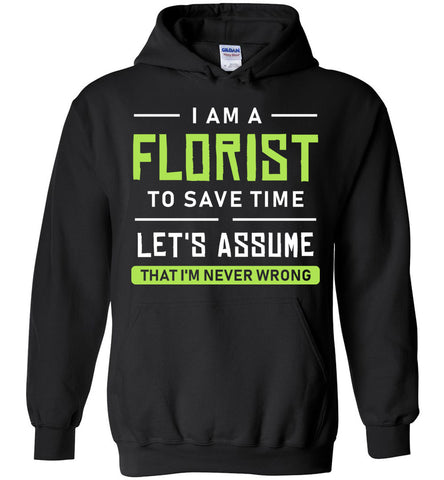 I'm A Florist I'm Never Wrong Hoodie