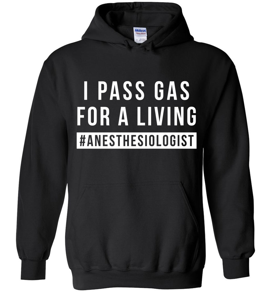 I Pass Gas For A Living #anesthesiologist Hoodie