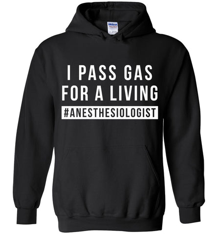I Pass Gas For A Living #anesthesiologist Hoodie