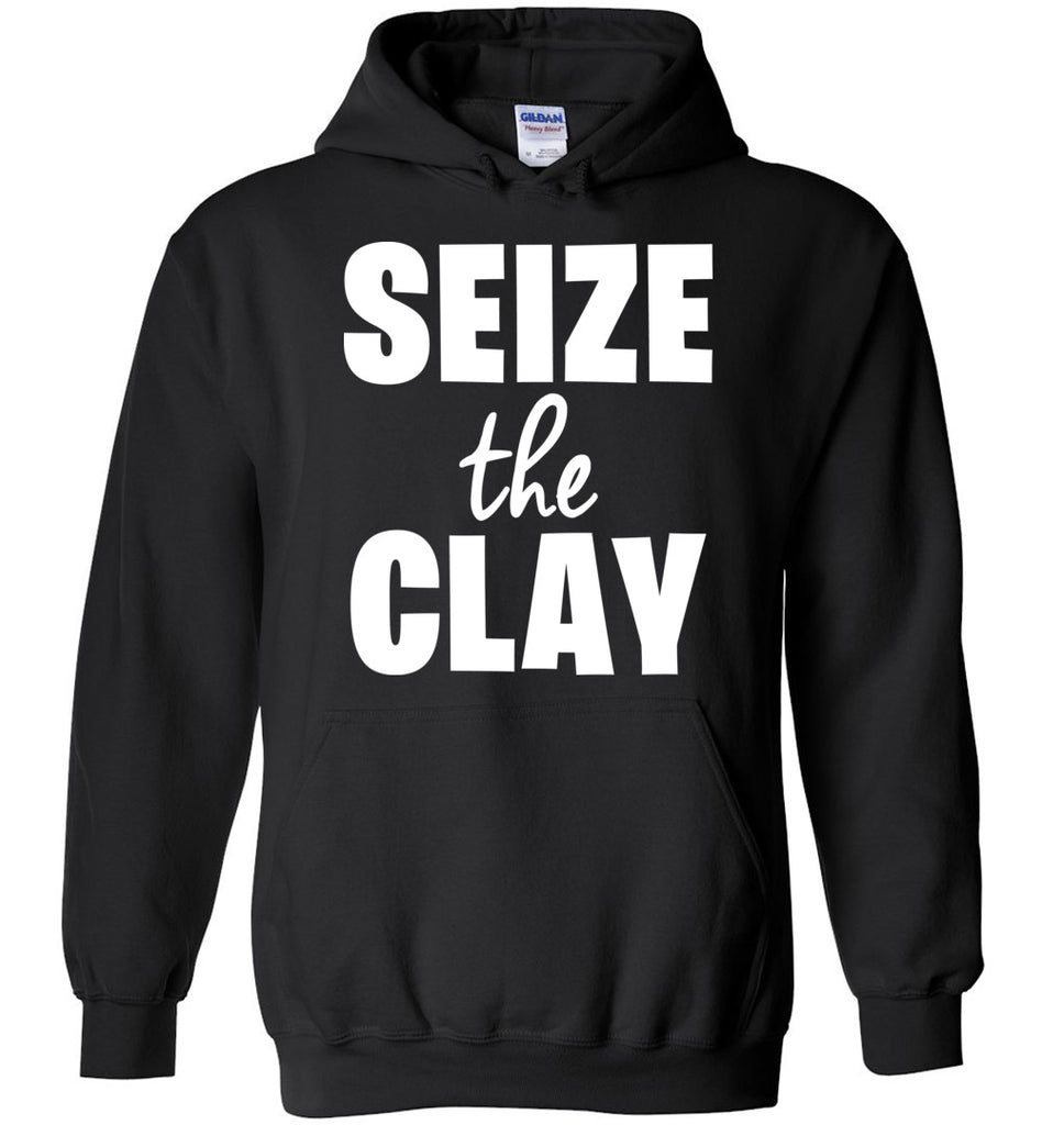Seize The Clay Hoodie
