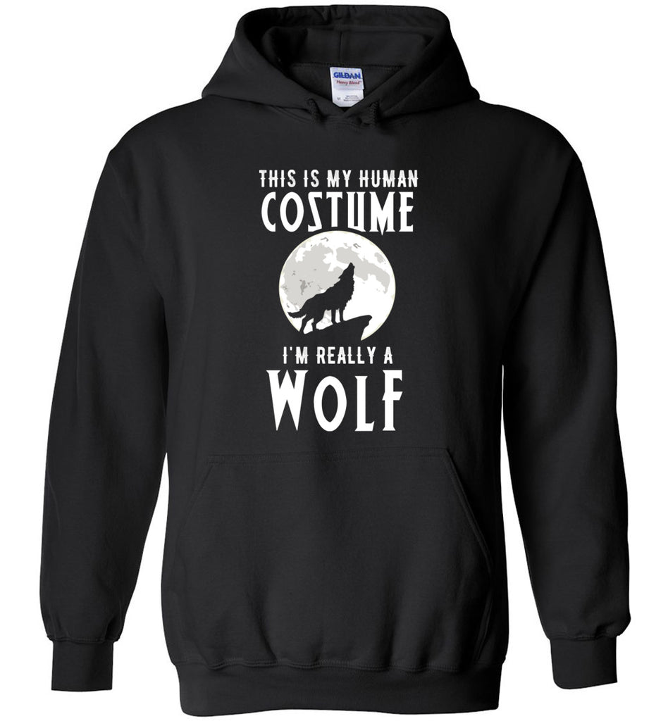 This Is My Human Costume I'm Really a Wolf Hoodie