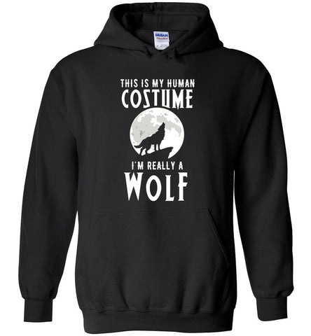 This Is My Human Costume I'm Really a Wolf Hoodie