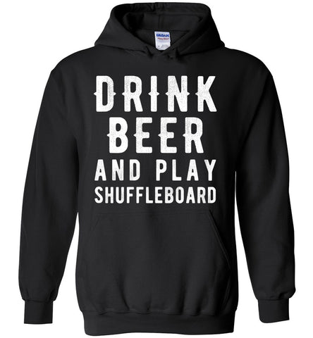 Drink Beer And Play Shuffleboard - Funny Bar Game Hoodie