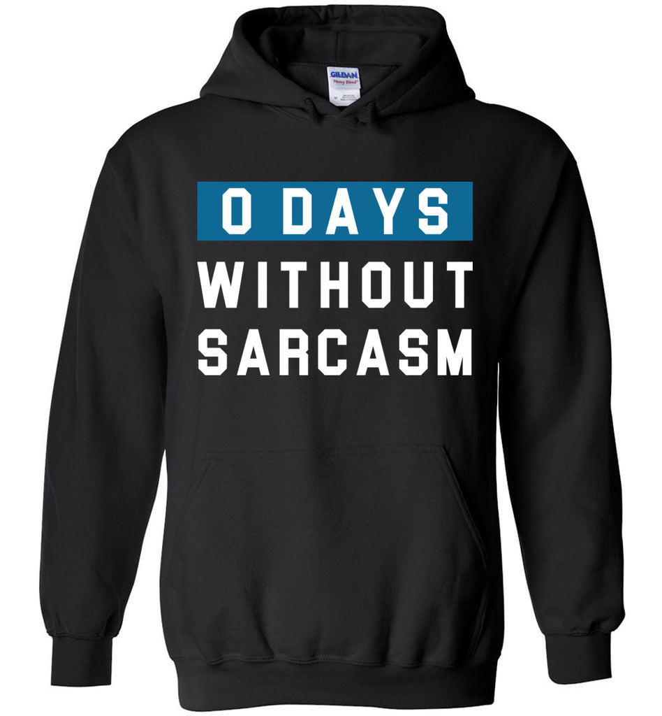 0 Days Without Sarcasm Hoodie