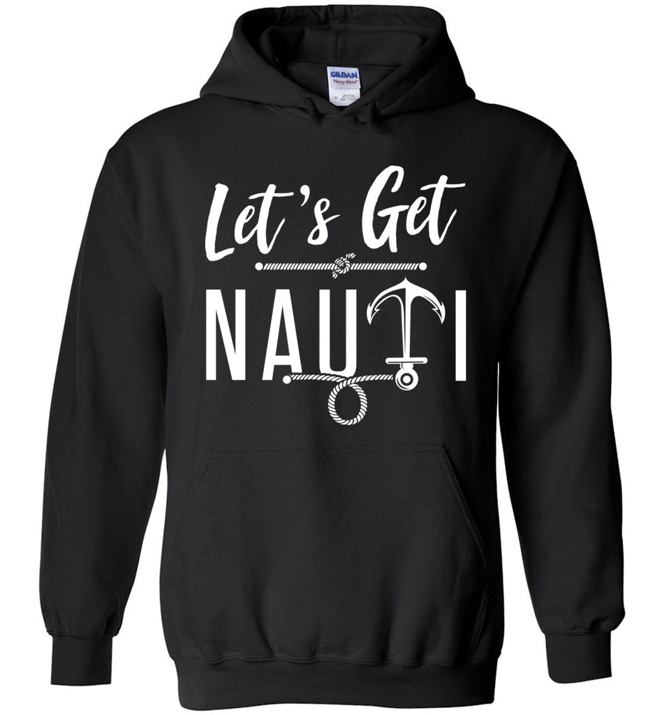 Let's Get Nauti Hoodie