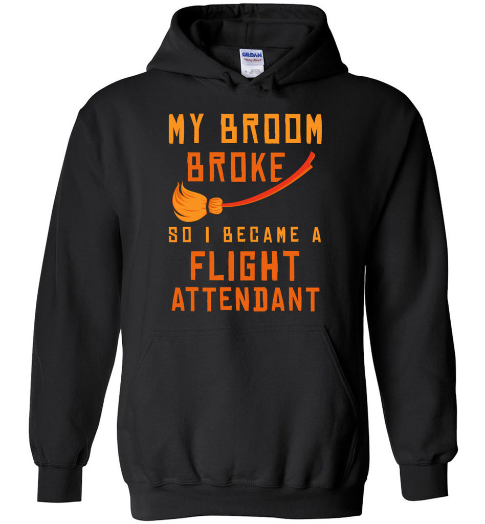 My Broom Broke So I Became A Flight Attendant Hoodie
