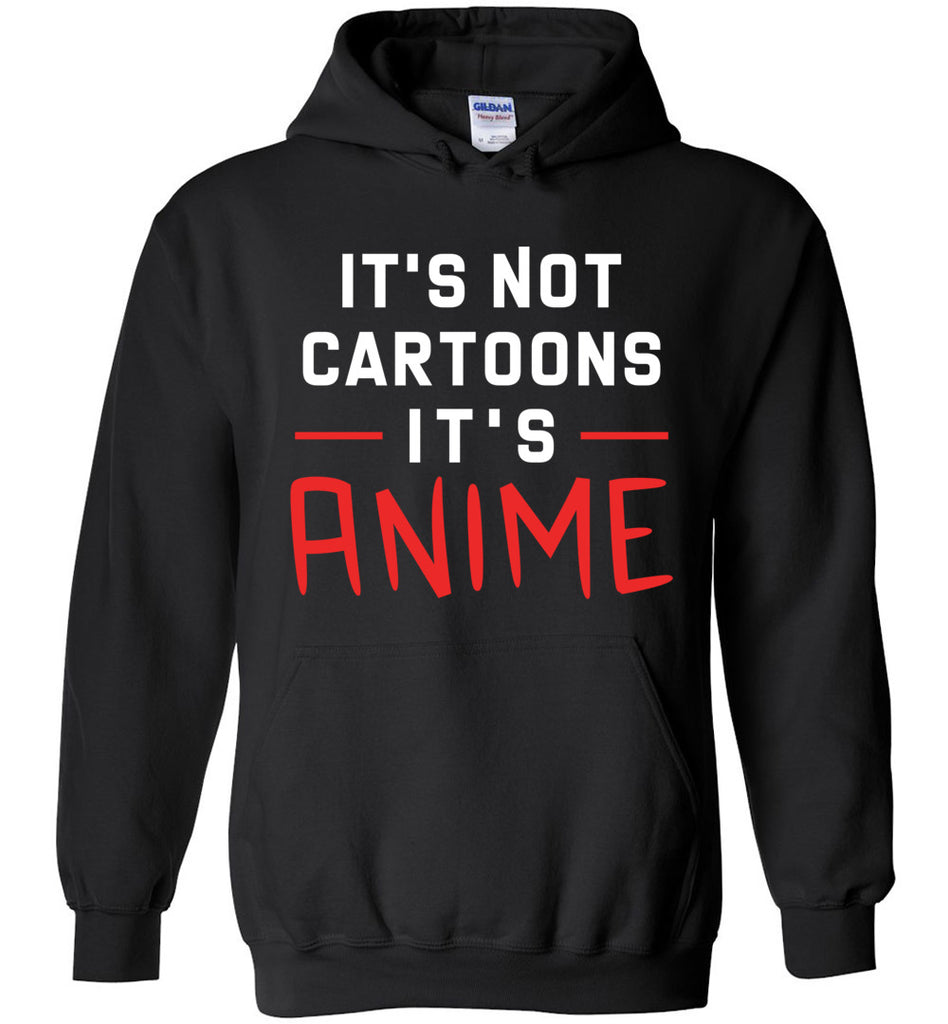 It's Not Cartoons It's Anime Hoodie