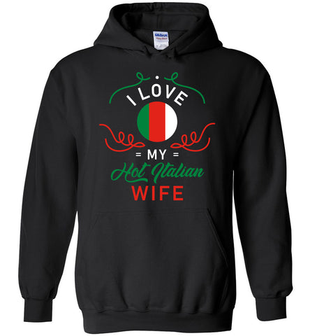 I Love My Hot Italian Wife Hoodie