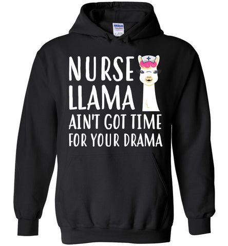 Nurse Llama Ain't Got Time For Drama Hoodie