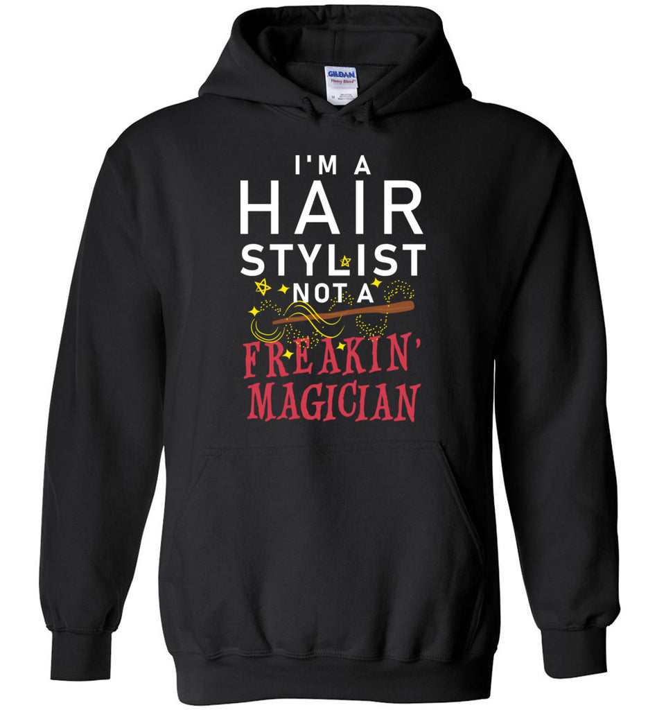 I'm A Hairstylist Not A Magician Hoodie