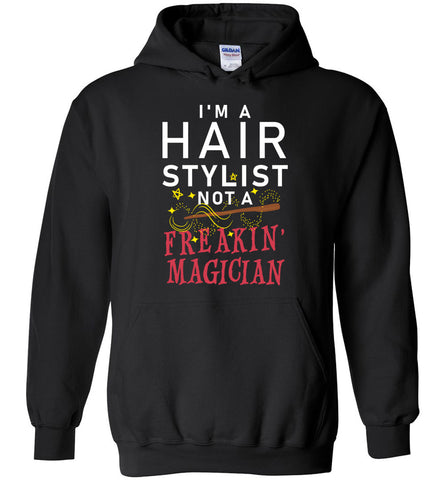 I'm A Hairstylist Not A Magician Hoodie