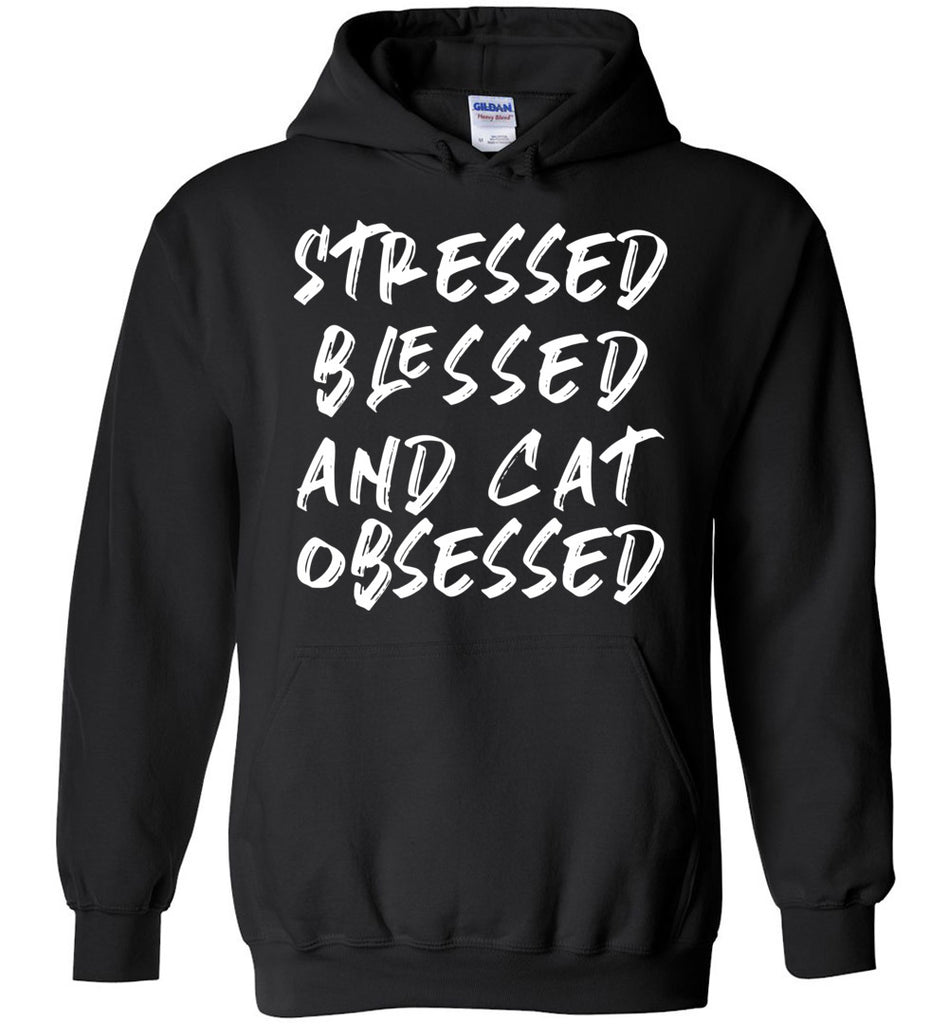 Stressed Blessed And Cat Obsessed Hoodie