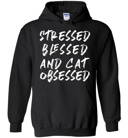 Stressed Blessed And Cat Obsessed Hoodie