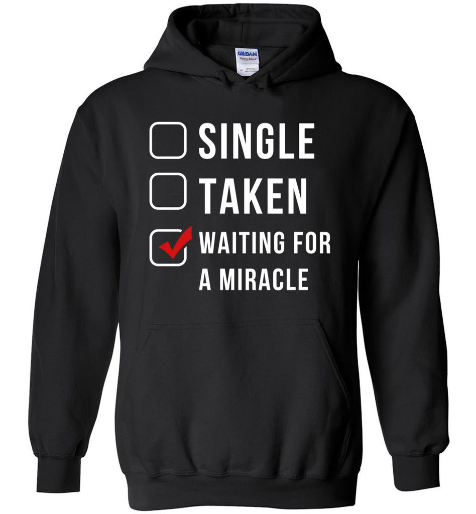 Single Taken Waiting For A Miracle Hoodie