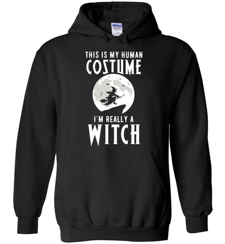 This Is My Human Costume I'm Really A Witch Hoodie