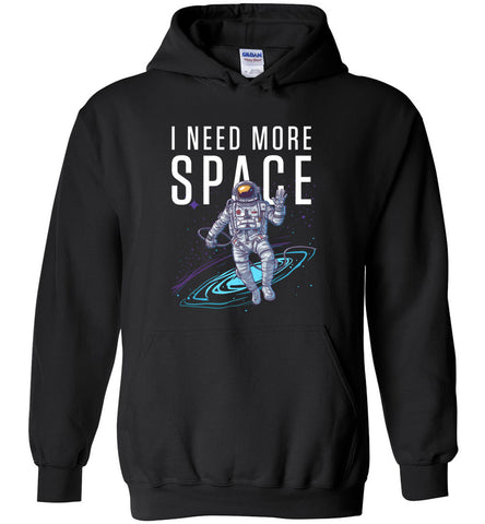 I Need More Space - Astronaut Hoodie
