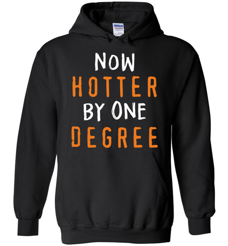 Now Hotter By One Degree - Graduation Hoodie