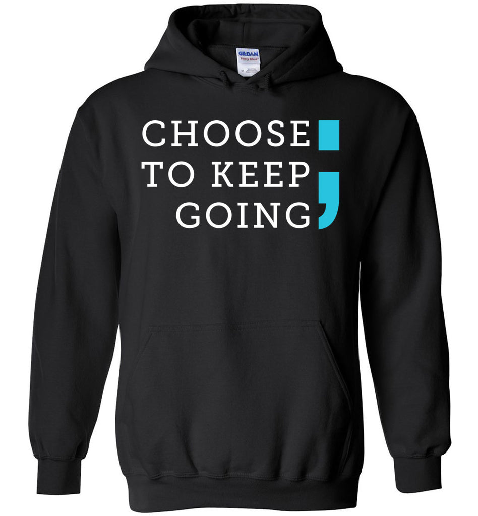 Choose To Keep Going - Suicide Awareness Hoodie