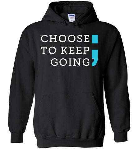 Choose To Keep Going - Suicide Awareness Hoodie
