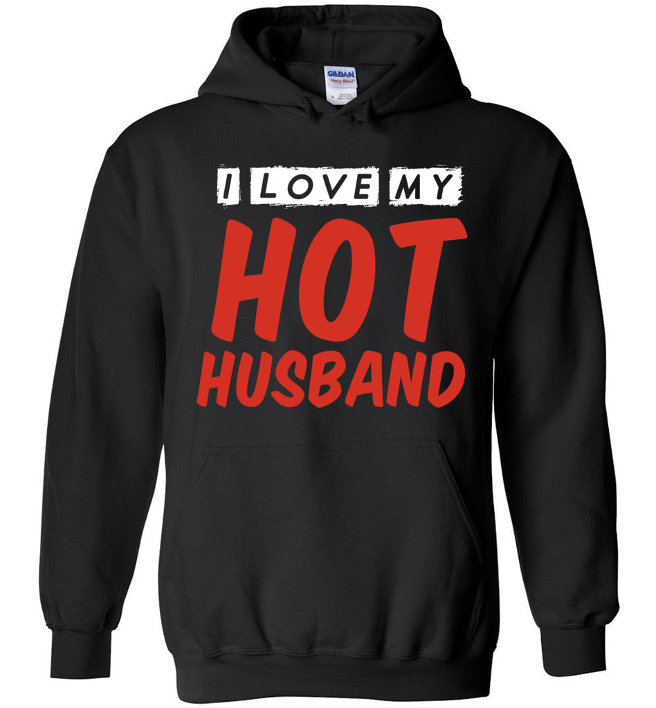I Love My Hot Husband Hoodie