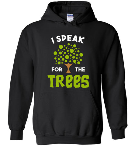 I Speak For The Trees - Nature Lover Hoodie