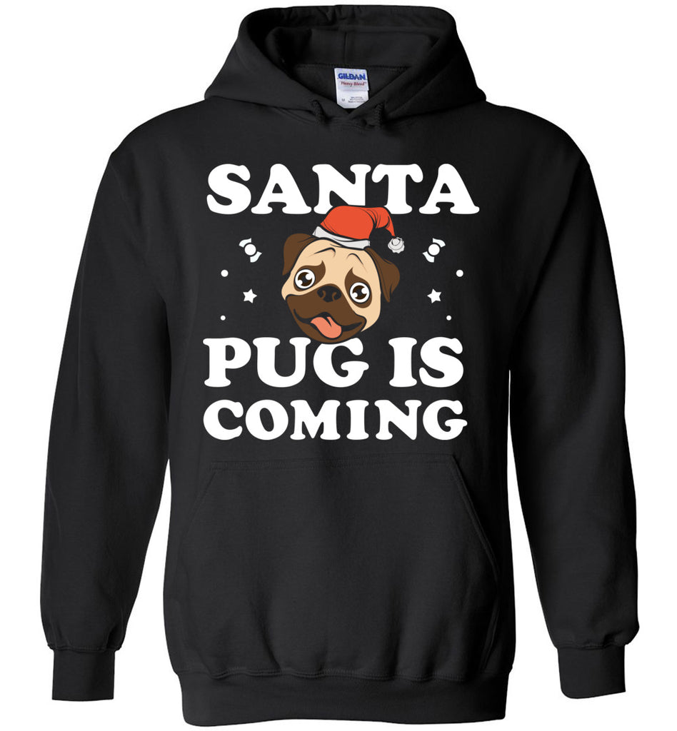 Santa Pug Is Coming - Christmas Hoodie