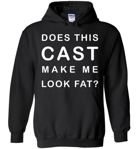 Does This Cast Make Me Look Fat Hoodie