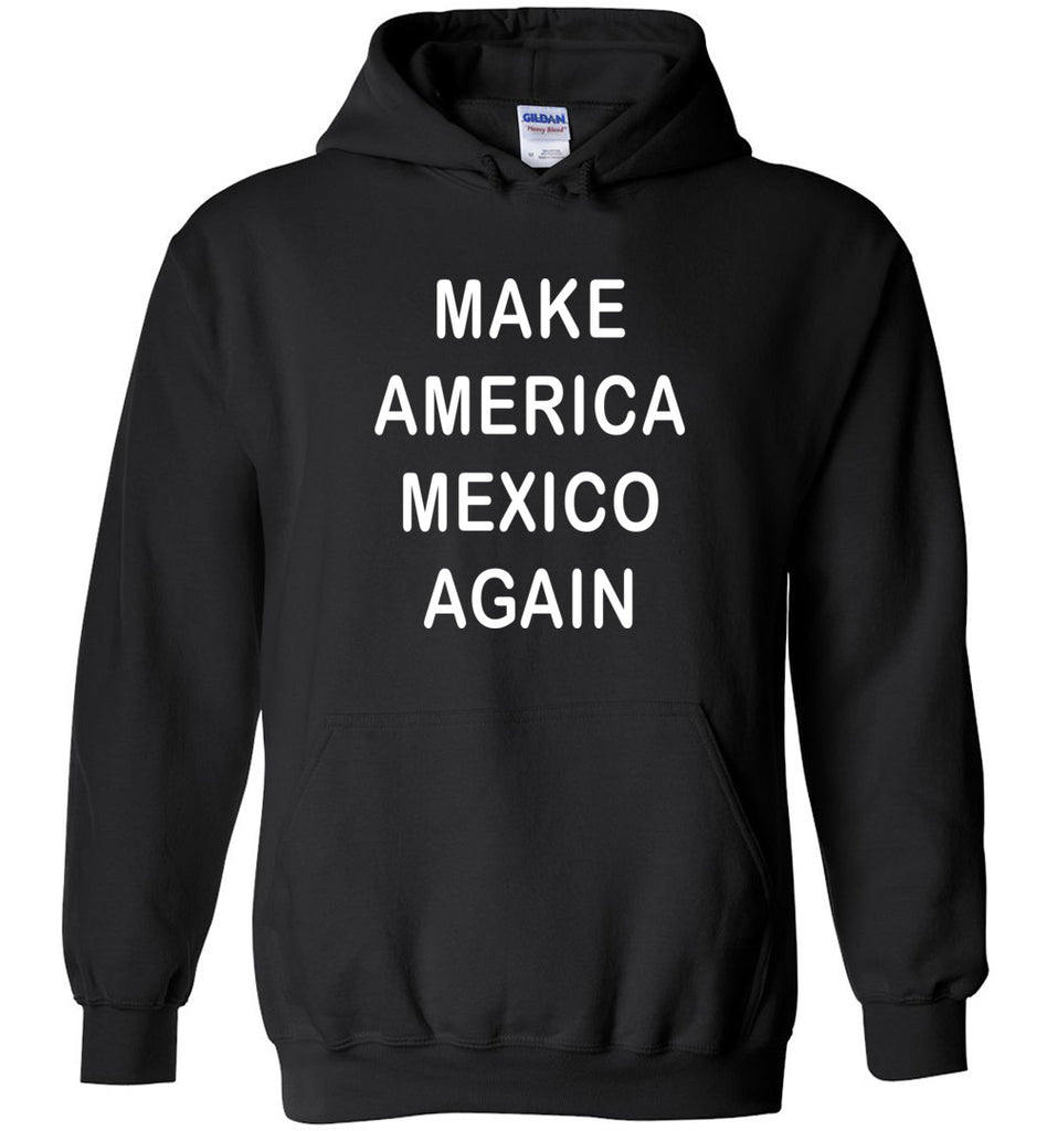 Make America Mexico Again Hoodie