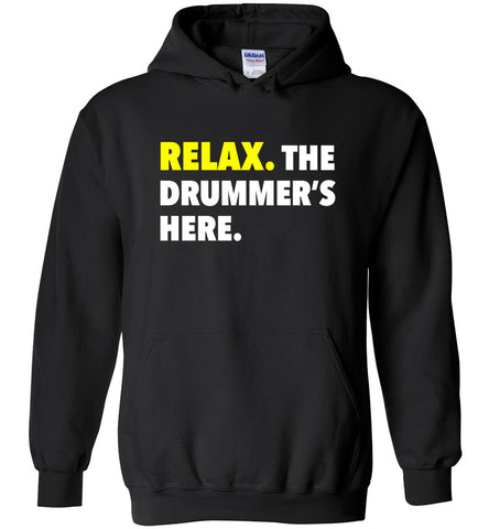 Relax. The Drummer's Here. Hoodie