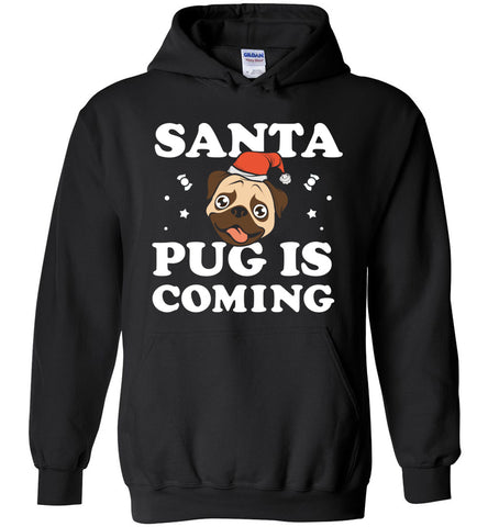 Santa Pug Is Coming Christmas Hoodie